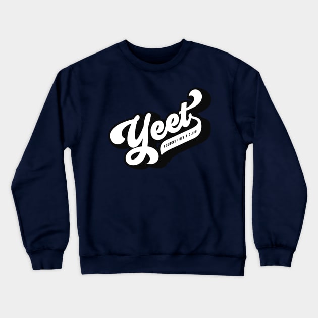 Yeet Yourself Off A Cliff Crewneck Sweatshirt by mannypdesign